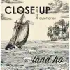 Close Up On the Quiet Ones - Land Ho